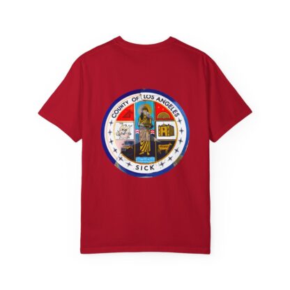 LA County is Sick Comfort T-shirt - Image 93