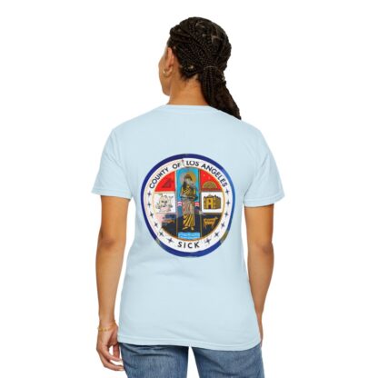 LA County is Sick Comfort T-shirt - Image 3